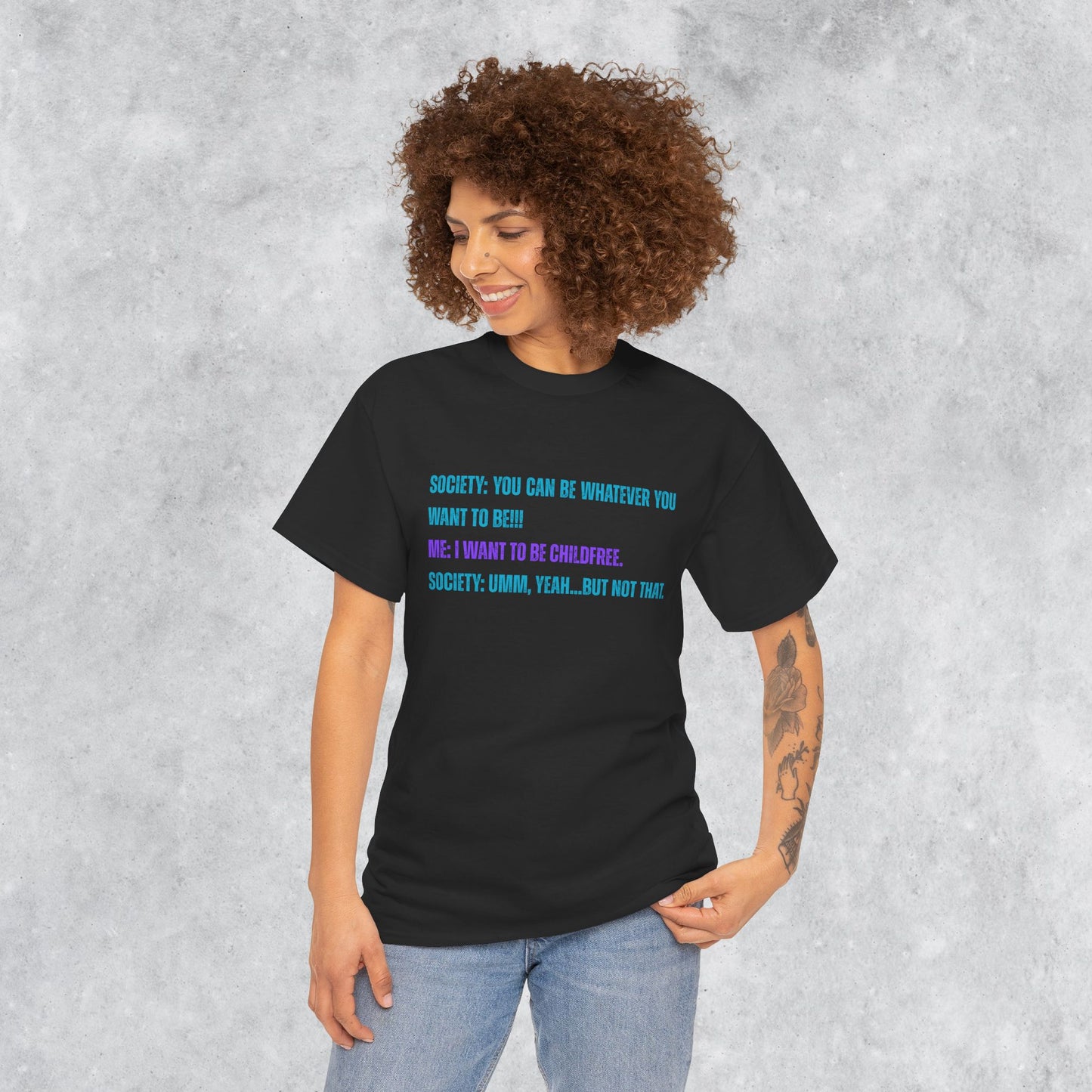 Sarcastic Childfree T-shirt: You Can be Whatever You Want