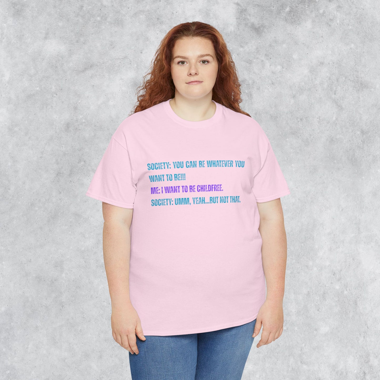 Sarcastic Childfree T-shirt: You Can be Whatever You Want