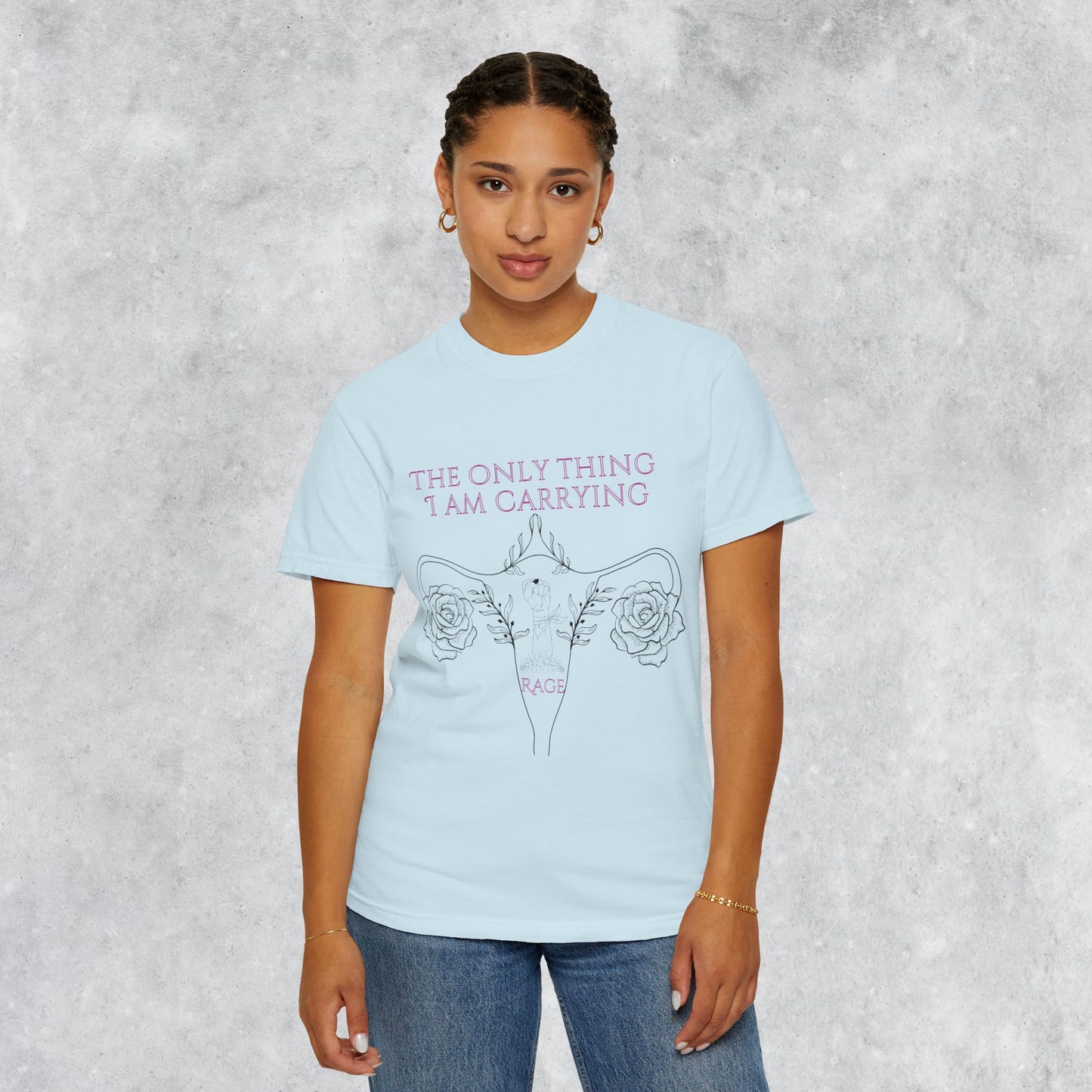 Empowering T-Shirt: The Only Thing I Am Carrying Is Rage