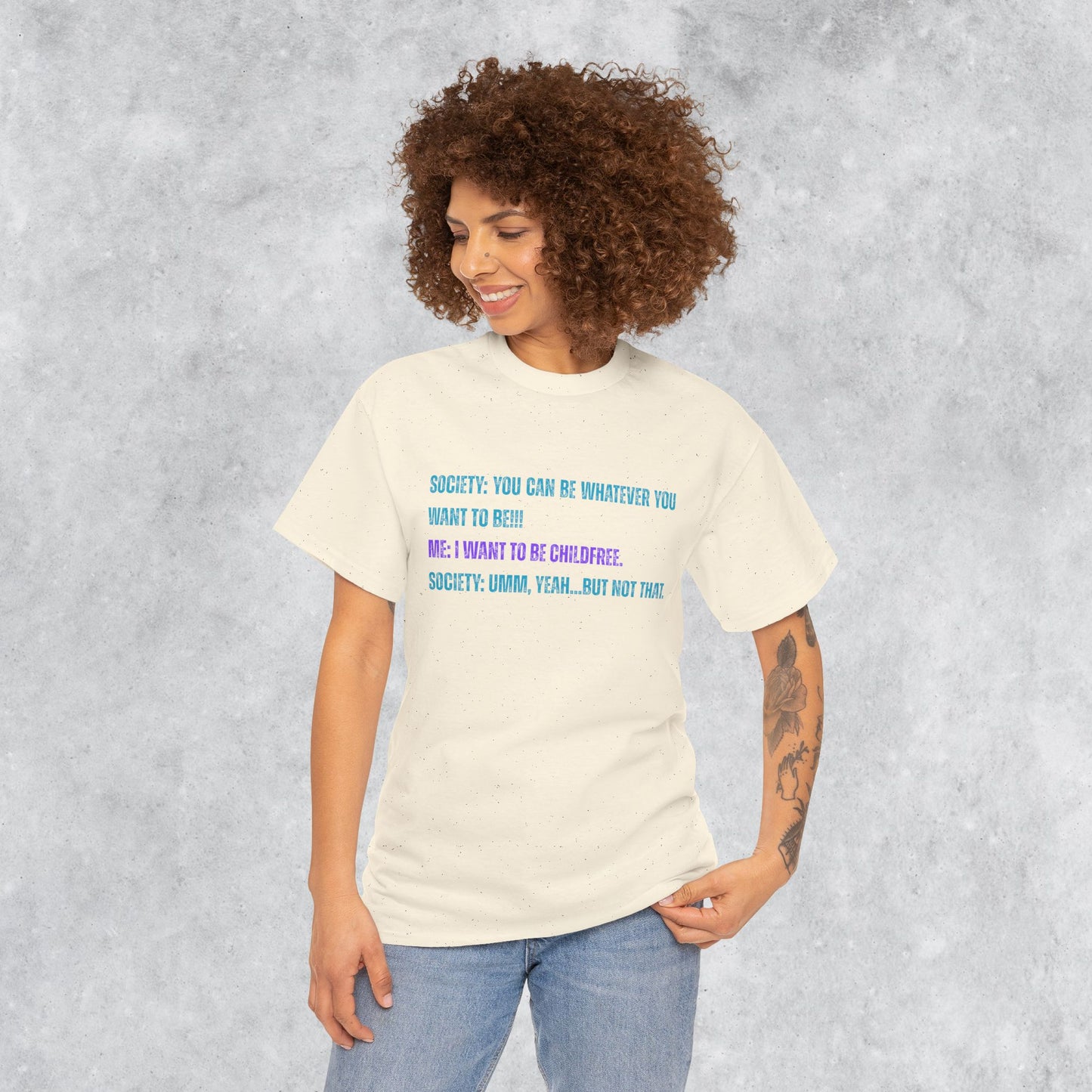Sarcastic Childfree T-shirt: You Can be Whatever You Want