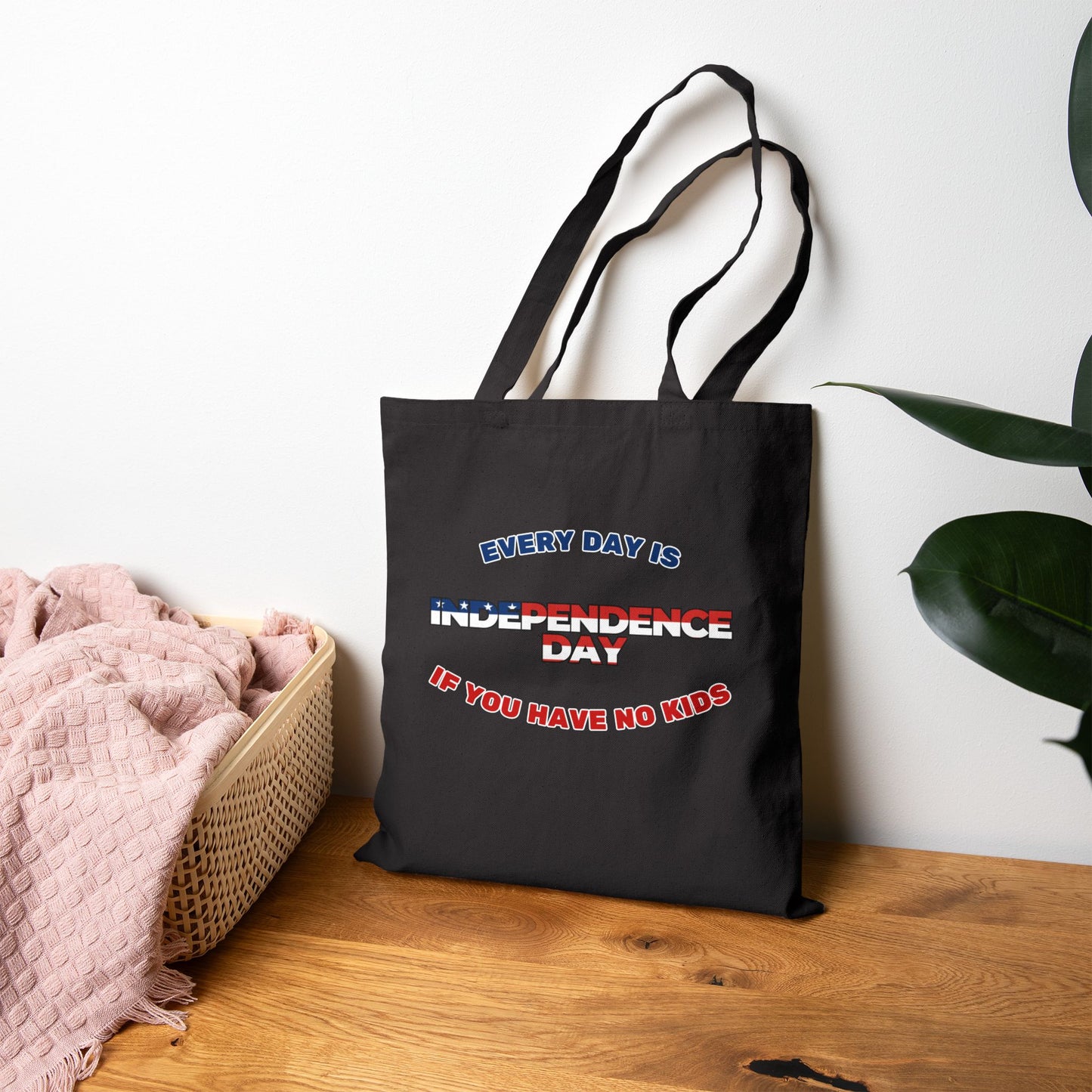 Funny Tote Bag: Every Day is Independence Day if You Have No Kids