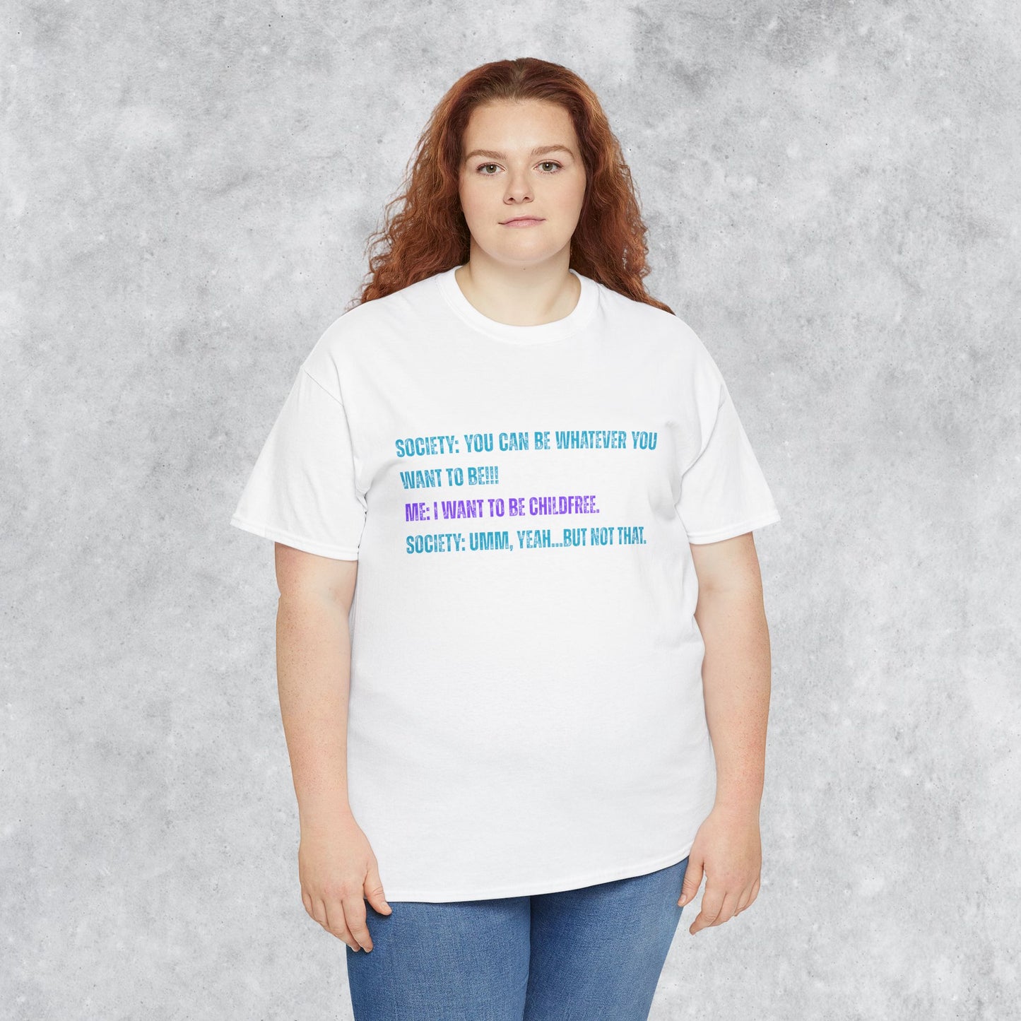 Sarcastic Childfree T-shirt: You Can be Whatever You Want