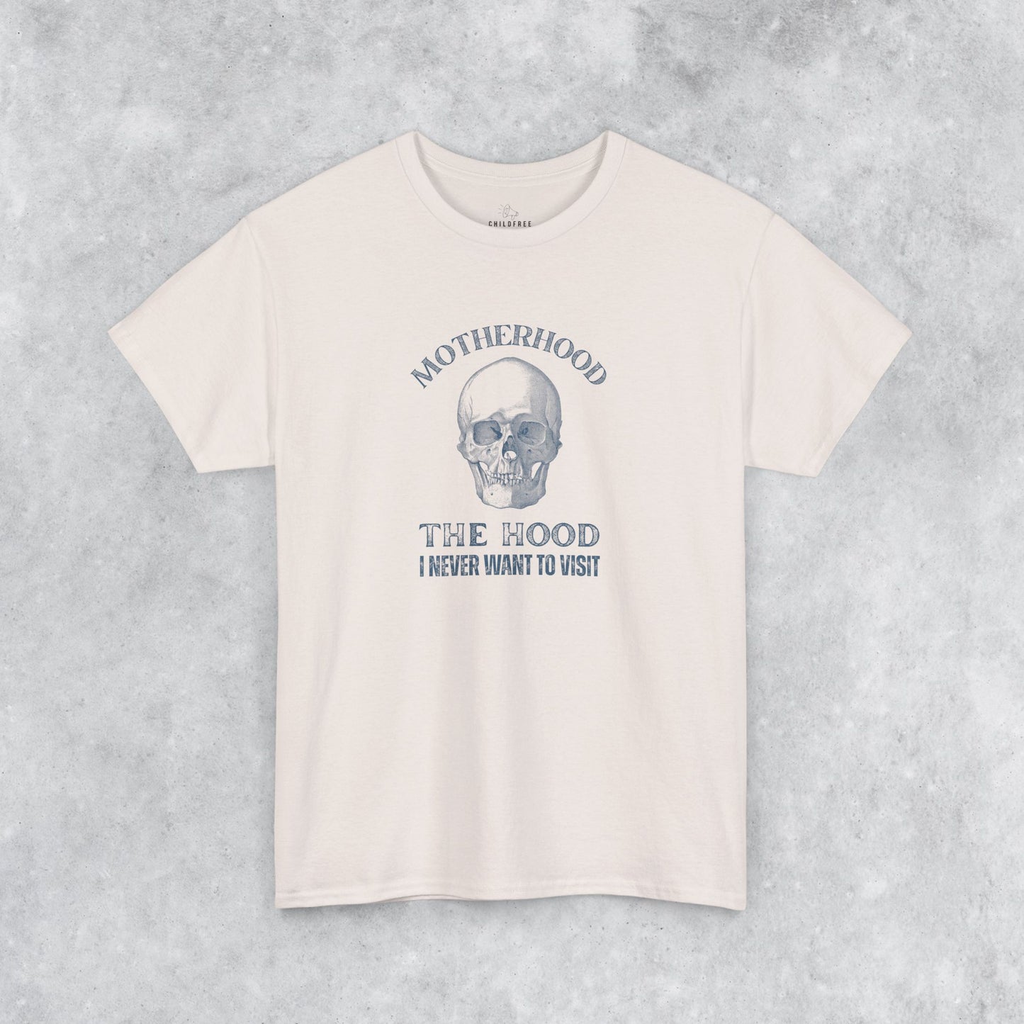 Sarcastic Childfree T-shirt: Motherhood - The Hood I Never Want to Visit