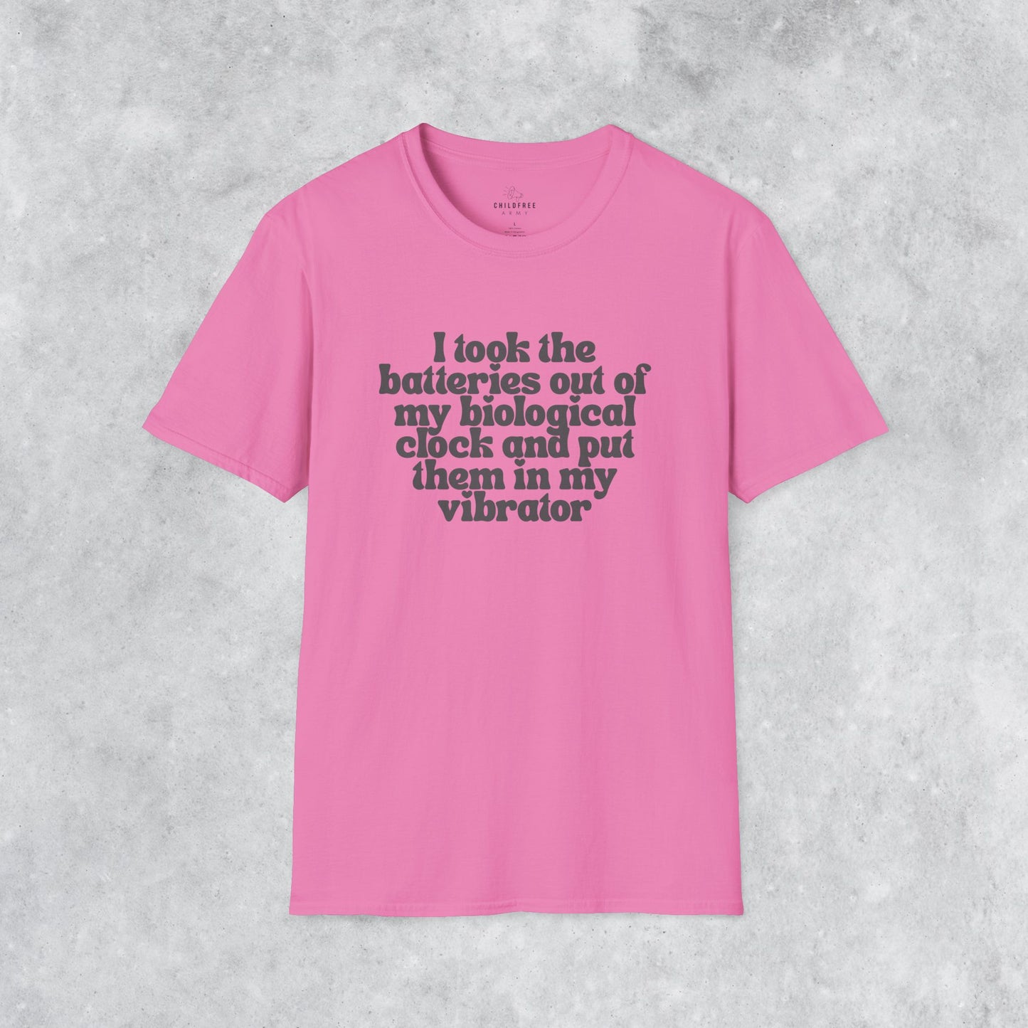 Sarcastic T-shirt: I Took the Batteries Out of My Biological Clock and Put Them in My Vibrator