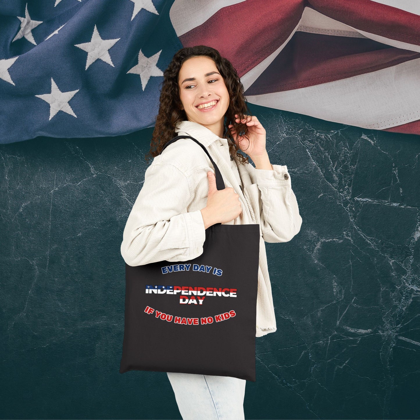 Funny Tote Bag: Every Day is Independence Day if You Have No Kids