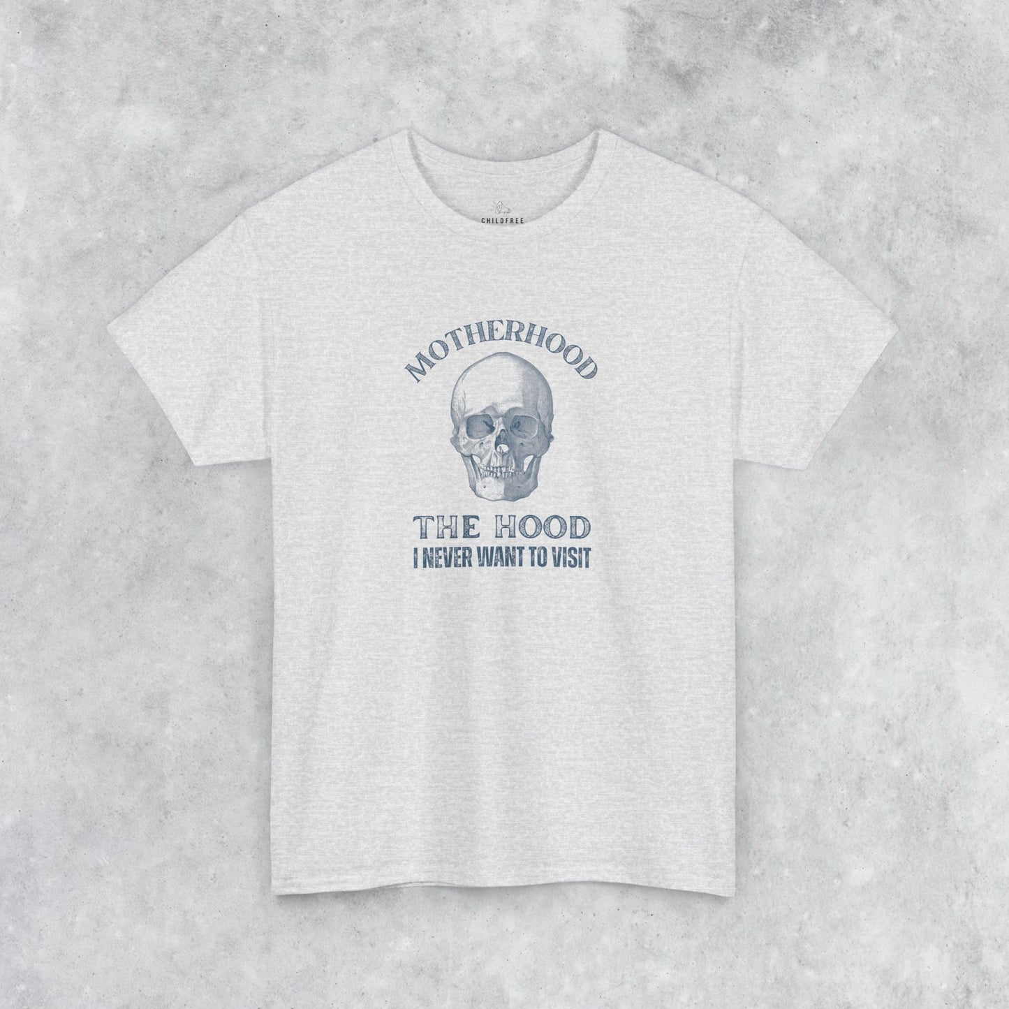 Sarcastic Childfree T-shirt: Motherhood - The Hood I Never Want to Visit