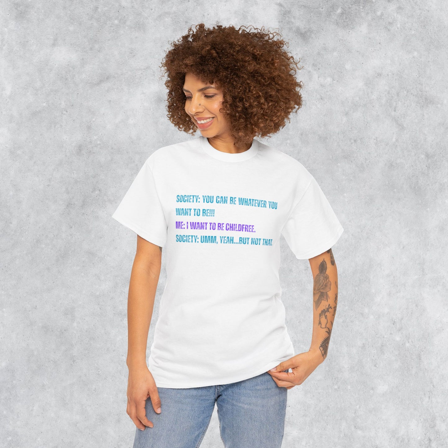 Sarcastic Childfree T-shirt: You Can be Whatever You Want