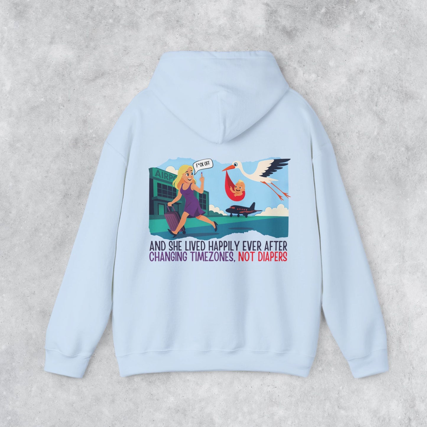 Sarcastic Childfree Travel Hoodie: And She Lived Happily Ever After Changing Timezones, Not Diapers