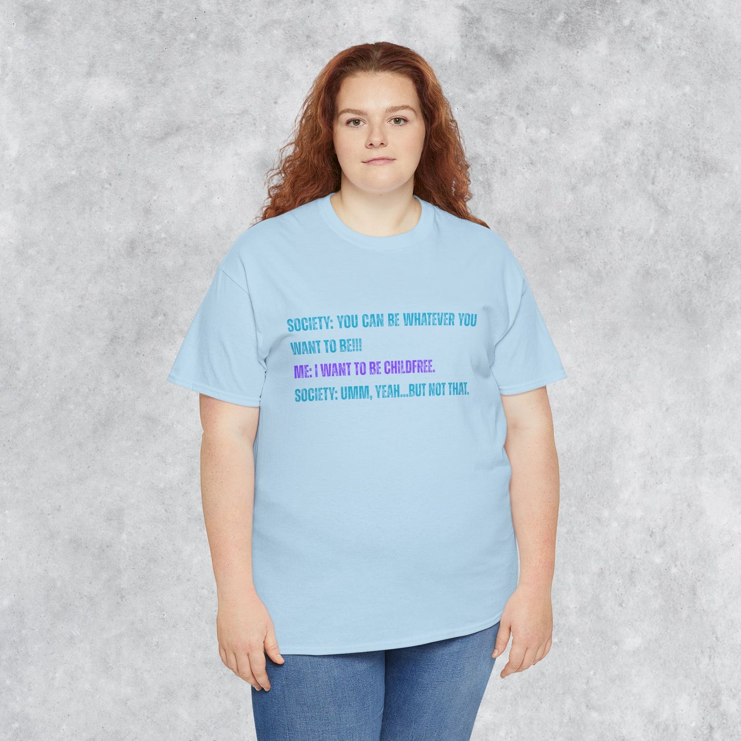 Sarcastic Childfree T-shirt: You Can be Whatever You Want