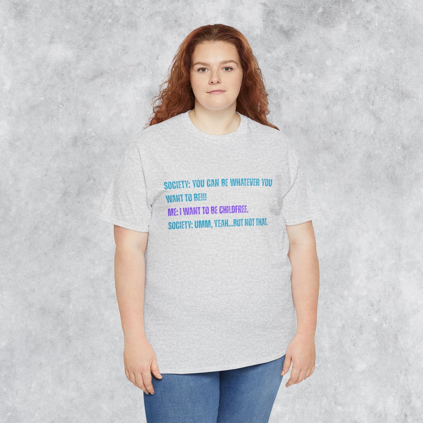 Sarcastic Childfree T-shirt: You Can be Whatever You Want