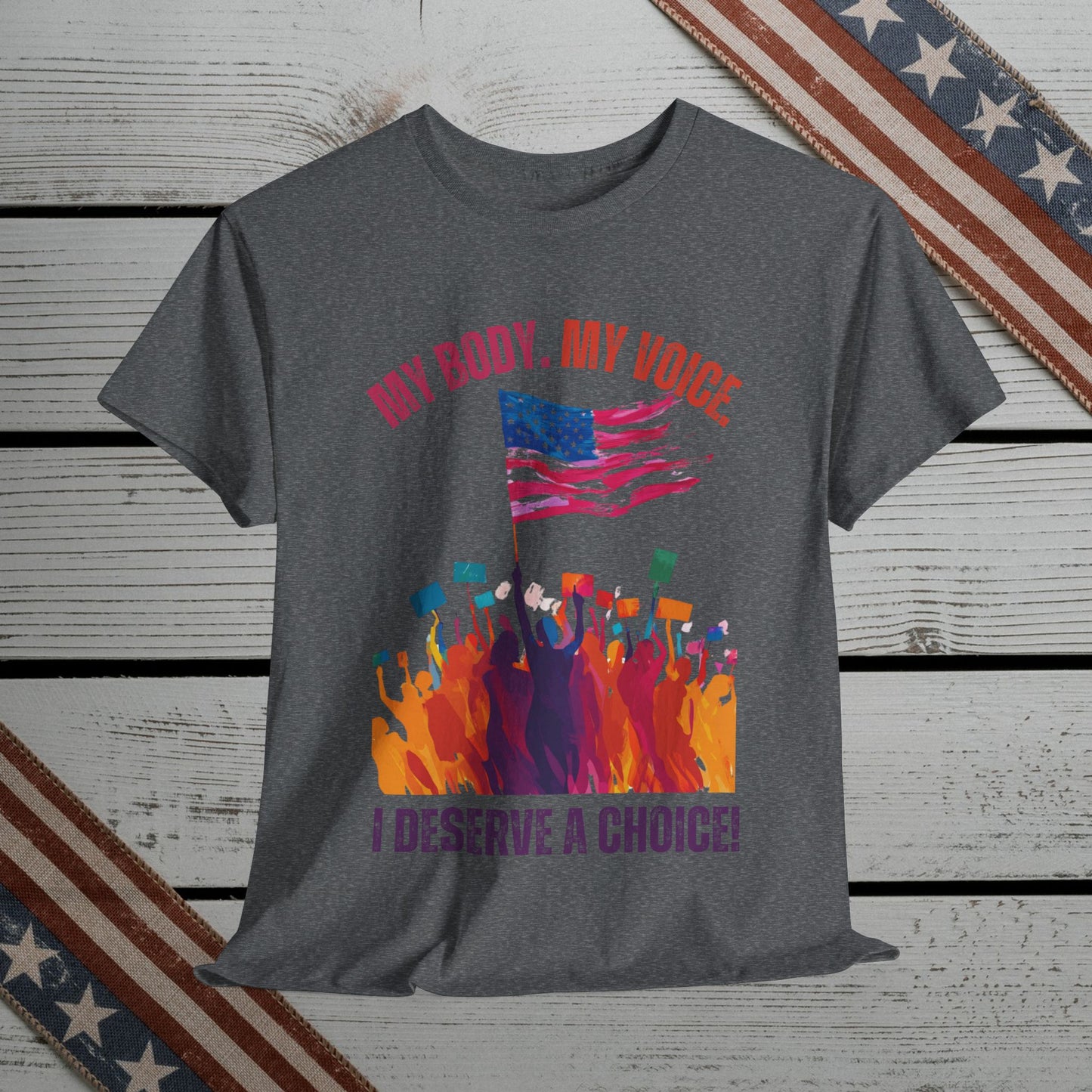 Feminist T-shirt : My Body, My Voice, I Deserve a Choice!