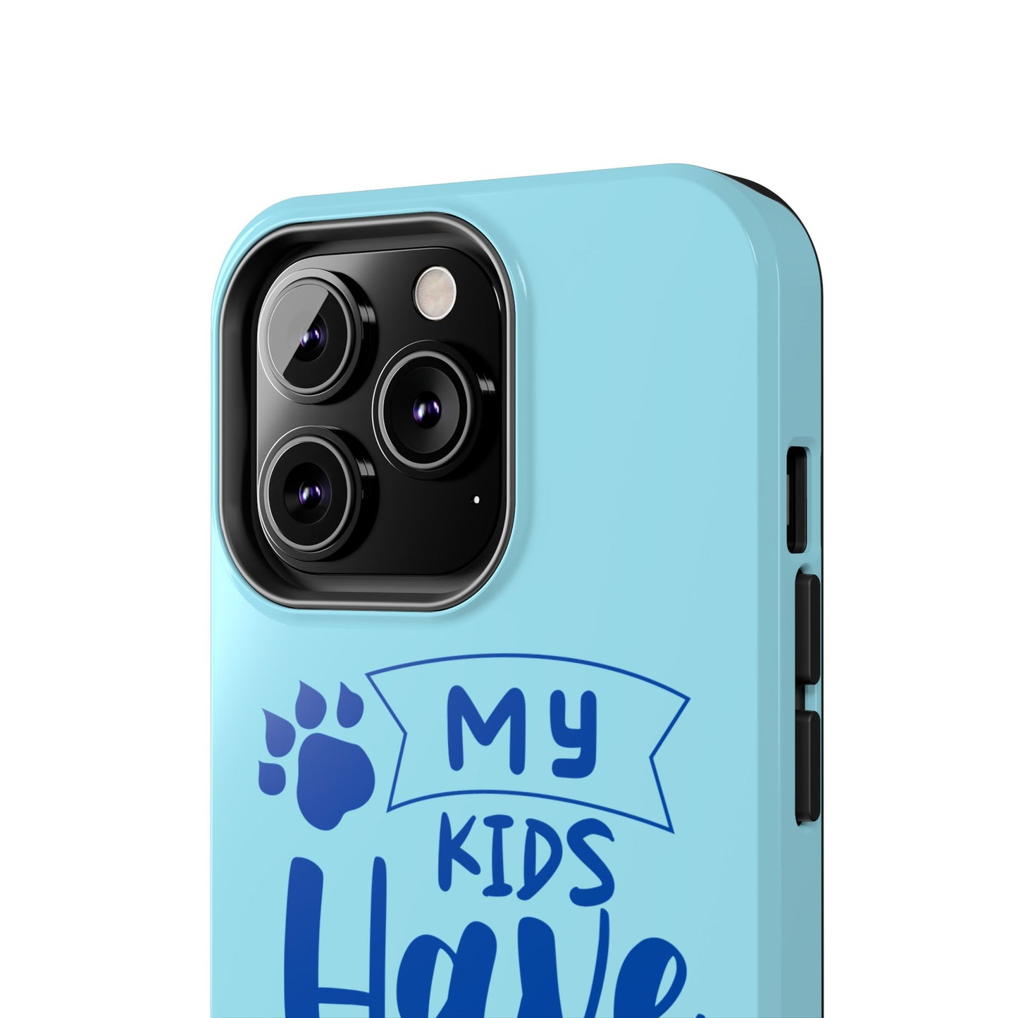 Funny iPhone Case: My Kids Have Paws
