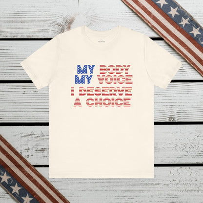 Empowerment Shirt: My Body, My Voice, I Deserve a Choice