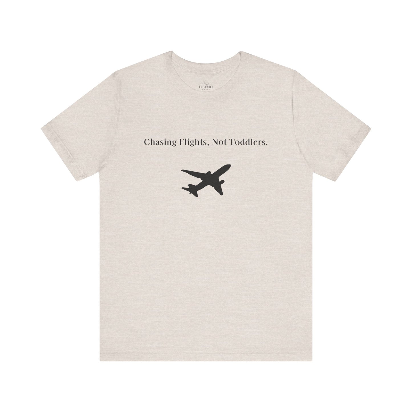 Funny Unisex T-shirt: Chasing Flights, Not Toddlers.