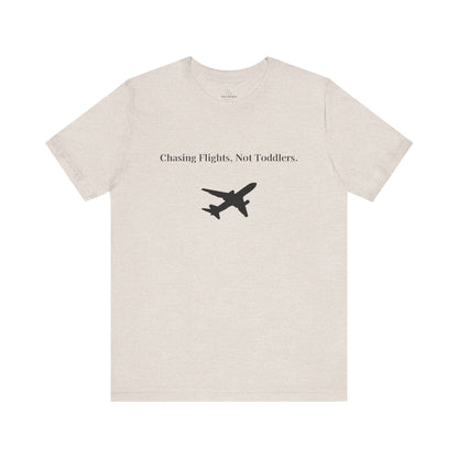 Funny Unisex T-shirt: Chasing Flights, Not Toddlers.