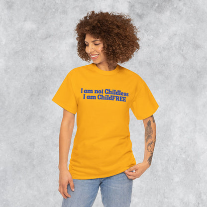 Funny Unisex T-shirt: I am not Childless, I am ChildFREE