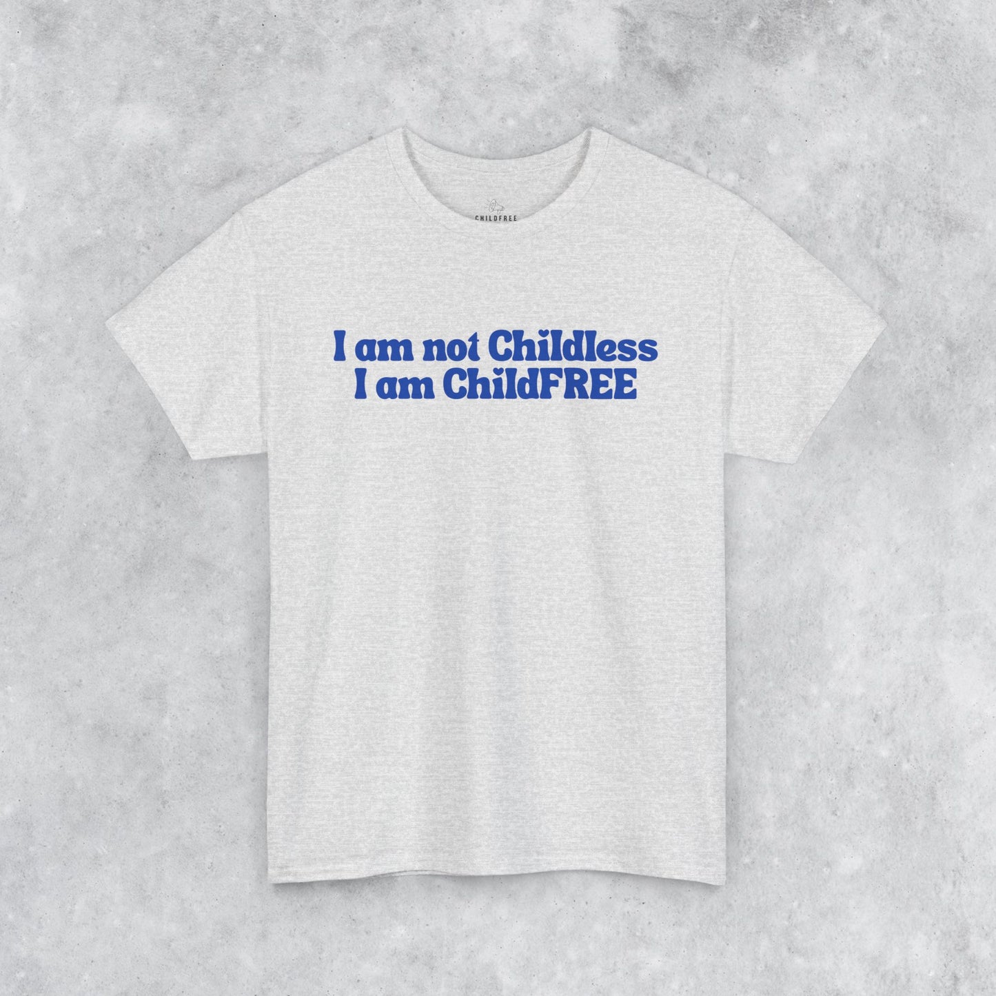 Funny Unisex T-shirt: I am not Childless, I am ChildFREE