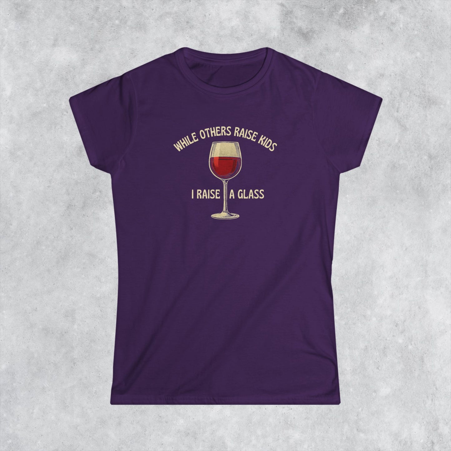 Childfree Women's T-Shirt: While Others Raise Kids I Raise A Glass