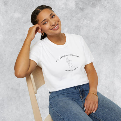 Funny T-shirt: While Parents Raise Kids I Raise a Glass
