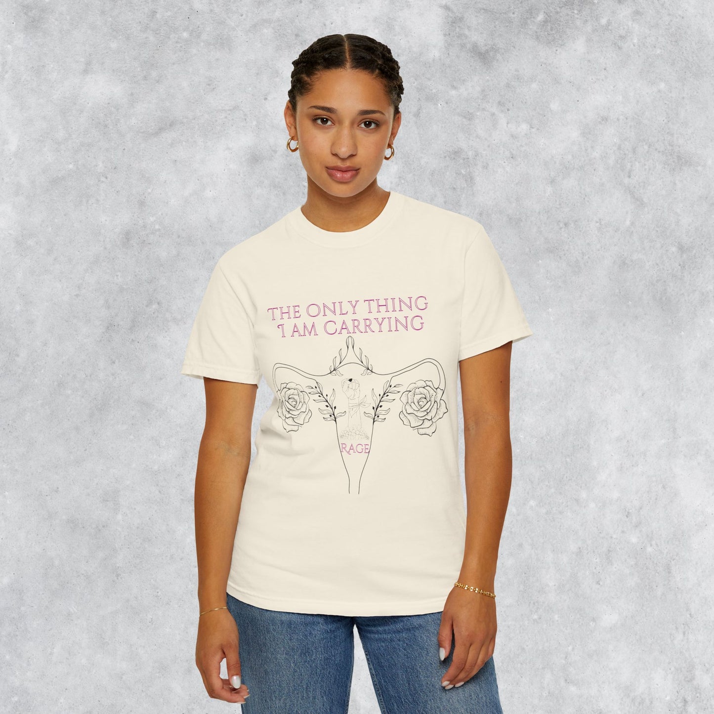 Empowering T-Shirt: The Only Thing I Am Carrying Is Rage