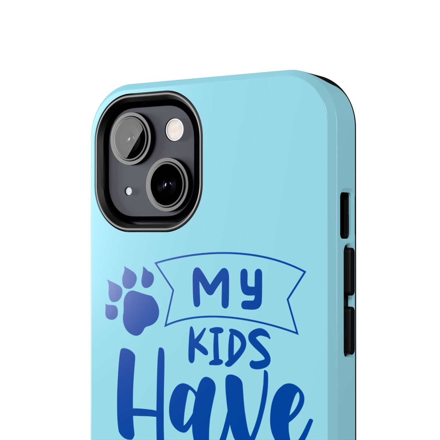 Funny iPhone Case: My Kids Have Paws