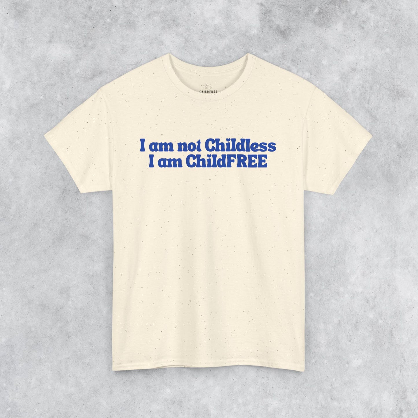 Funny Unisex T-shirt: I am not Childless, I am ChildFREE