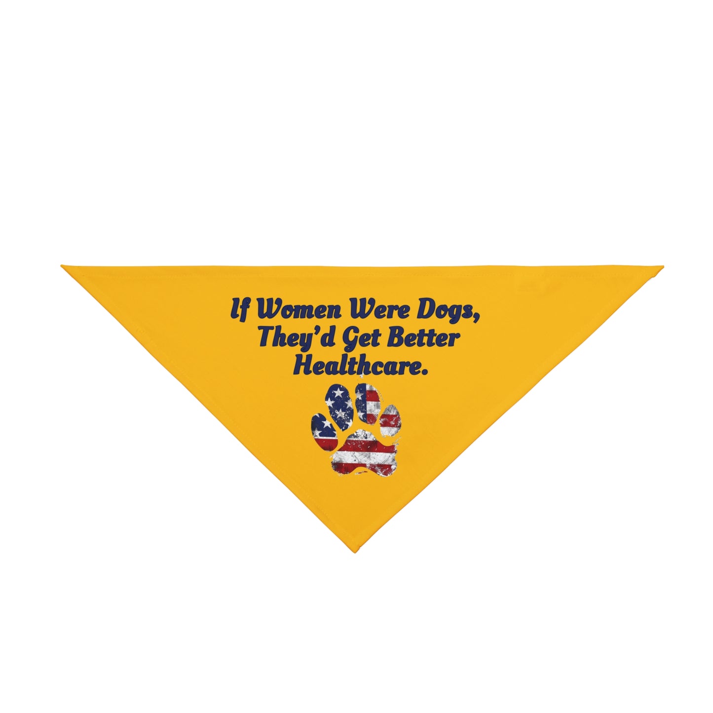 Pet Bandana: If Women Were Dogs, They’d Get Better Healthcare.