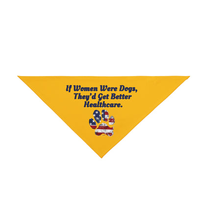 Pet Bandana: If Women Were Dogs, They’d Get Better Healthcare.