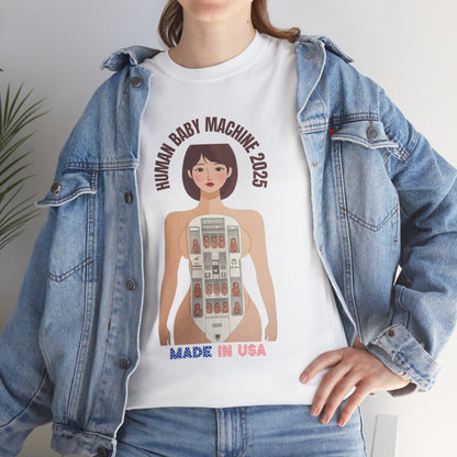 Sarcastic T-shirt: Human Baby Machine 2025