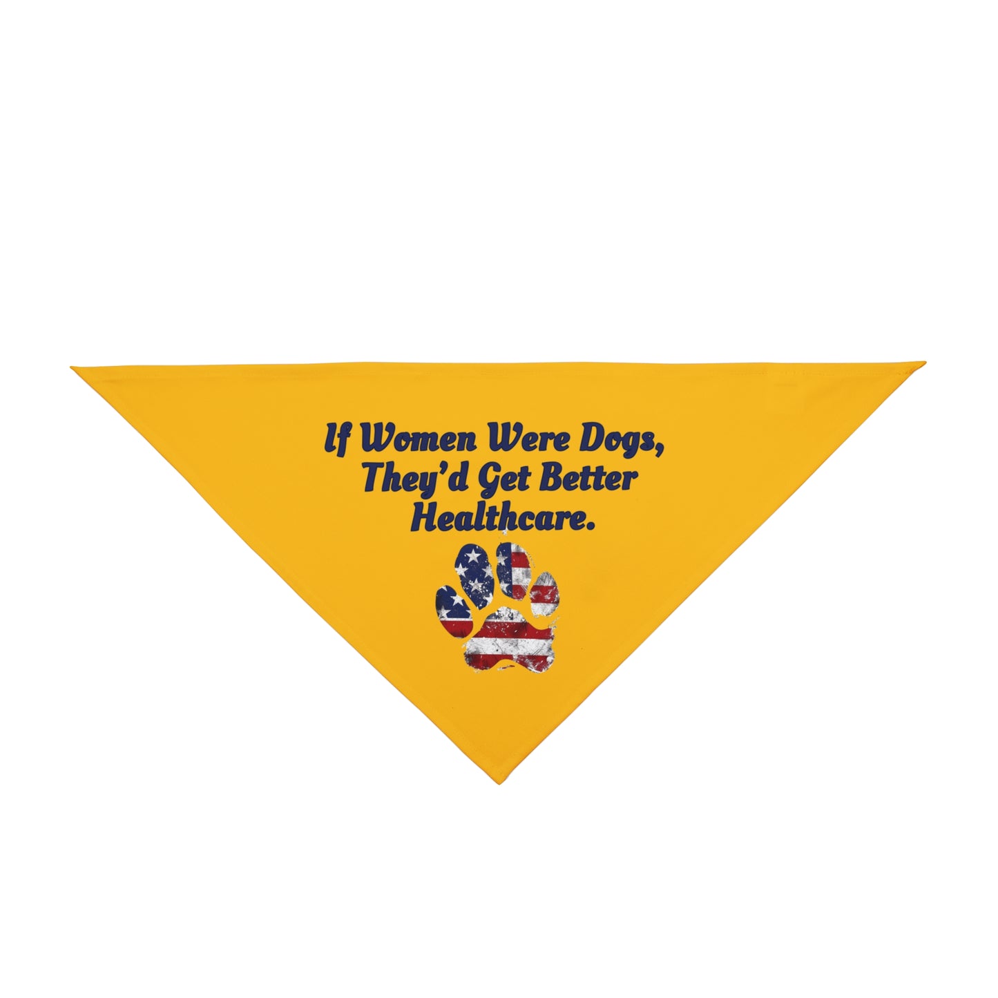 Pet Bandana: If Women Were Dogs, They’d Get Better Healthcare.