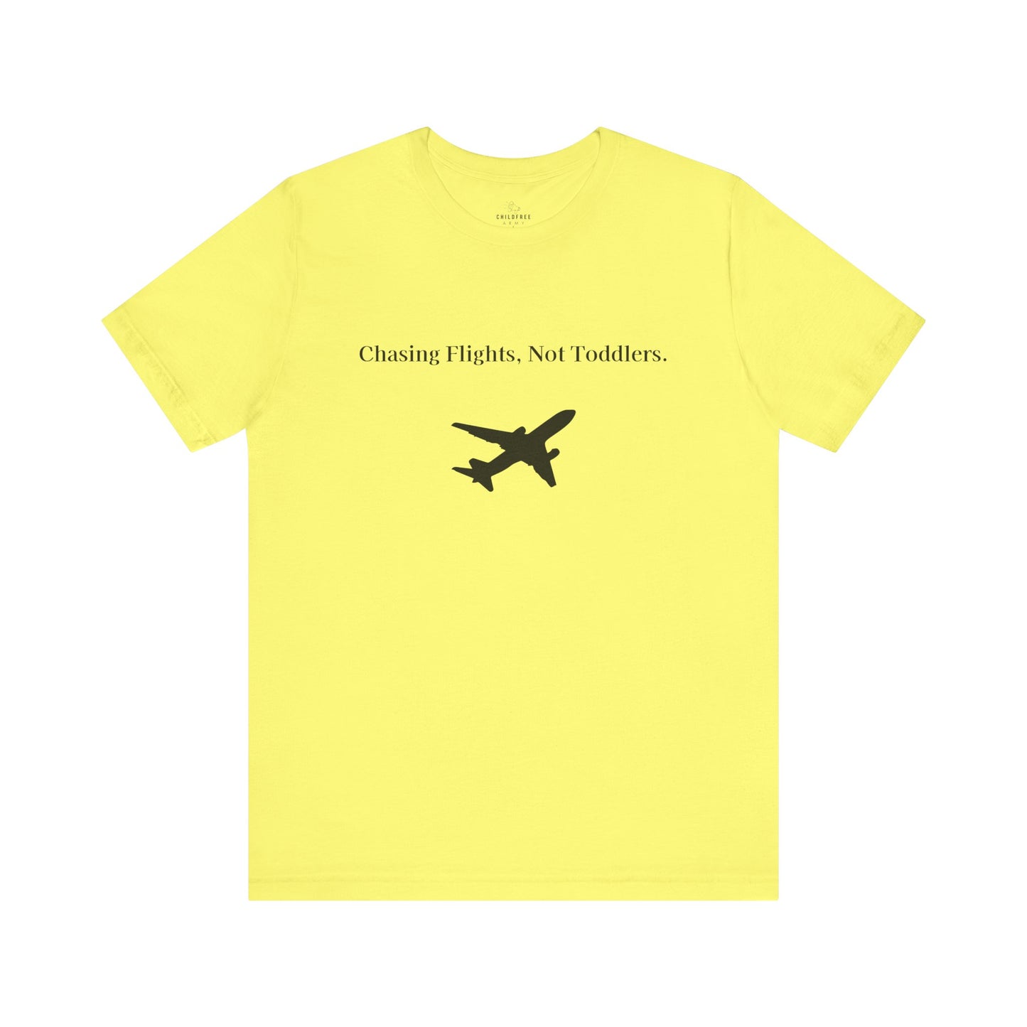 Funny Unisex T-shirt: Chasing Flights, Not Toddlers.
