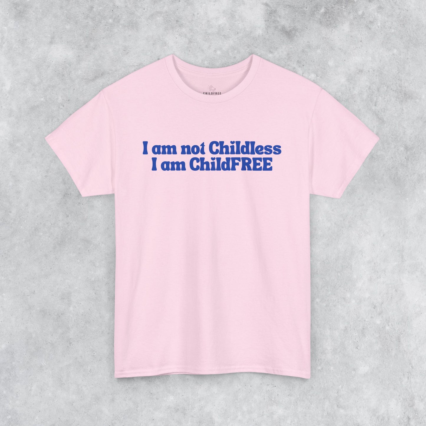 Funny Unisex T-shirt: I am not Childless, I am ChildFREE