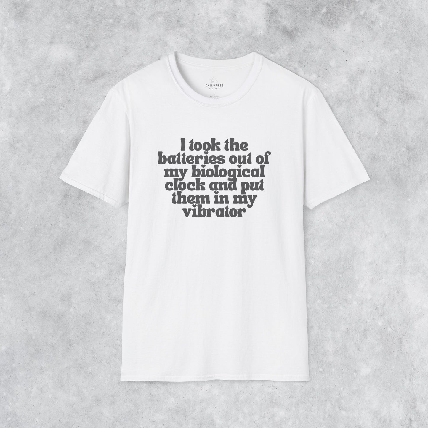 Sarcastic T-shirt: I Took the Batteries Out of My Biological Clock and Put Them in My Vibrator