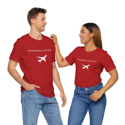 Funny Unisex T-shirt: Chasing Flights, Not Toddlers.