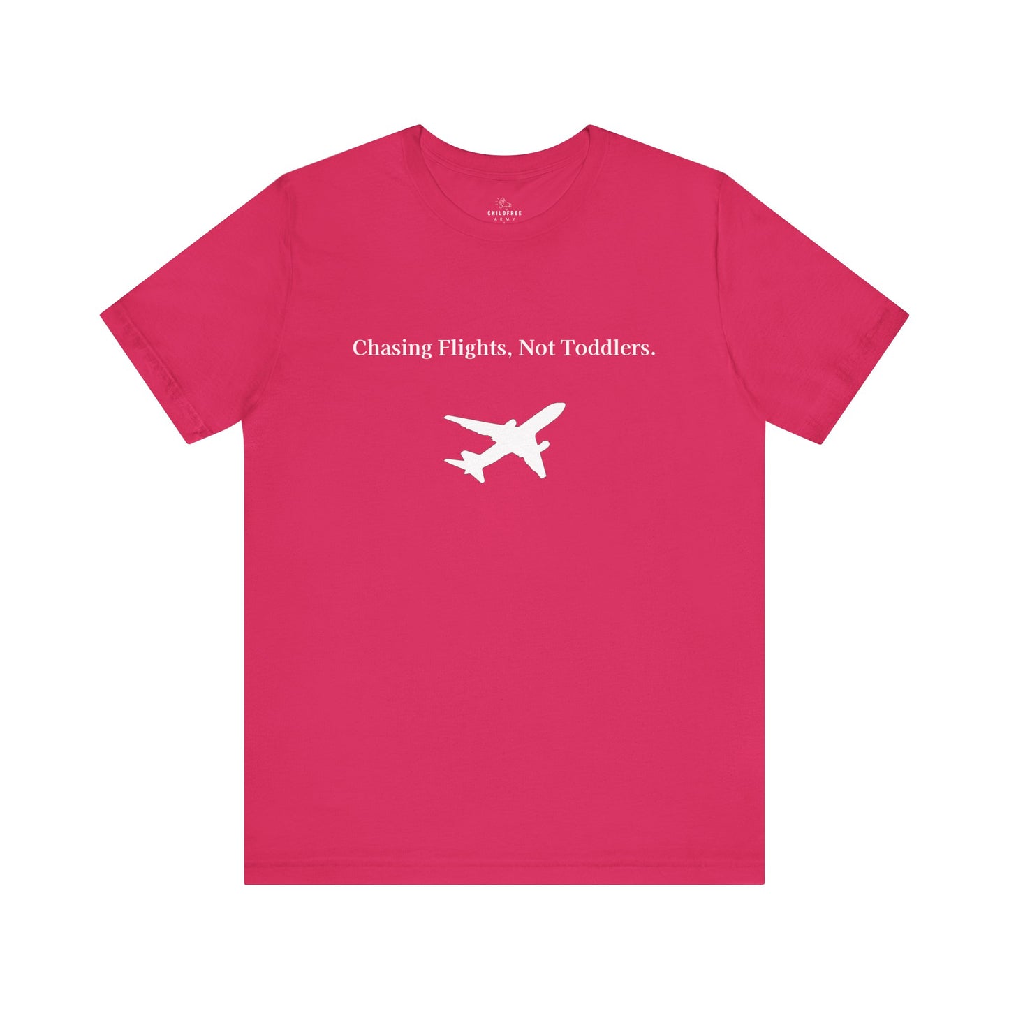 Funny Unisex T-shirt: Chasing Flights, Not Toddlers.