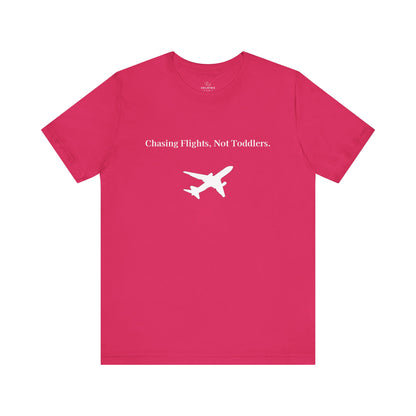Funny Unisex T-shirt: Chasing Flights, Not Toddlers.