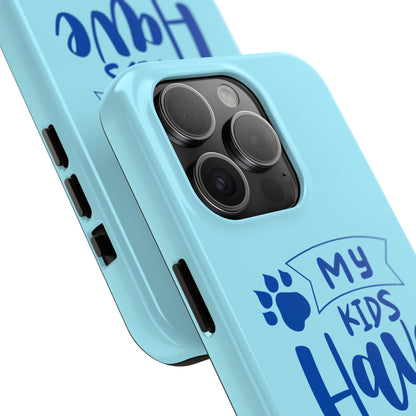 Funny iPhone Case: My Kids Have Paws