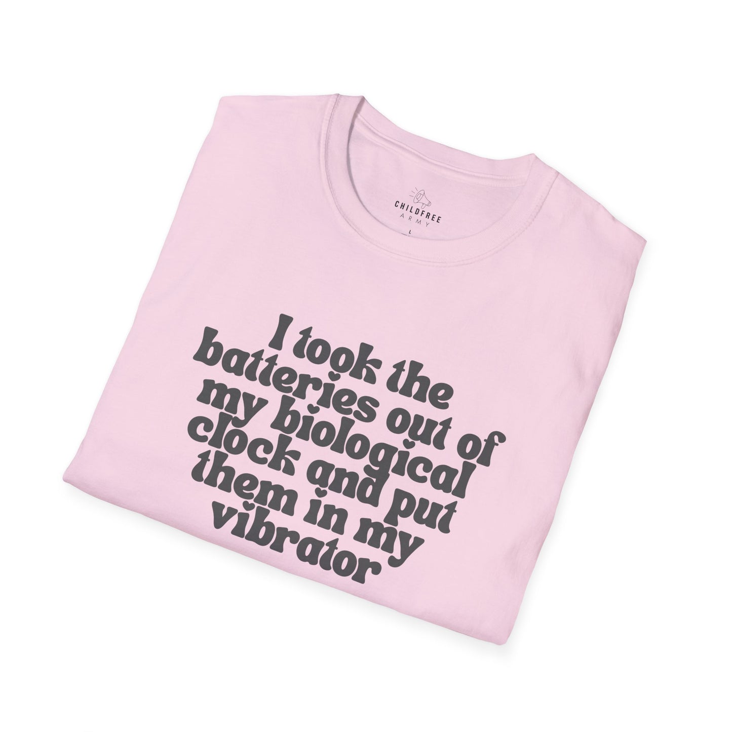 Sarcastic T-shirt: I Took the Batteries Out of My Biological Clock and Put Them in My Vibrator