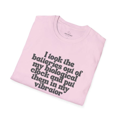 Sarcastic T-shirt: I Took the Batteries Out of My Biological Clock and Put Them in My Vibrator
