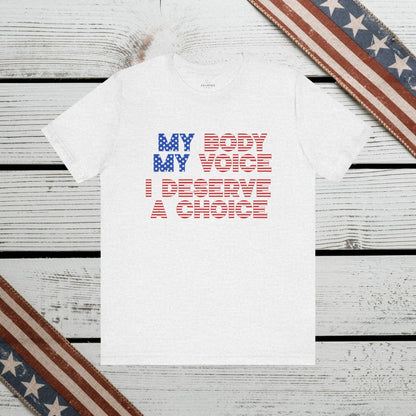 Empowerment Shirt: My Body, My Voice, I Deserve a Choice