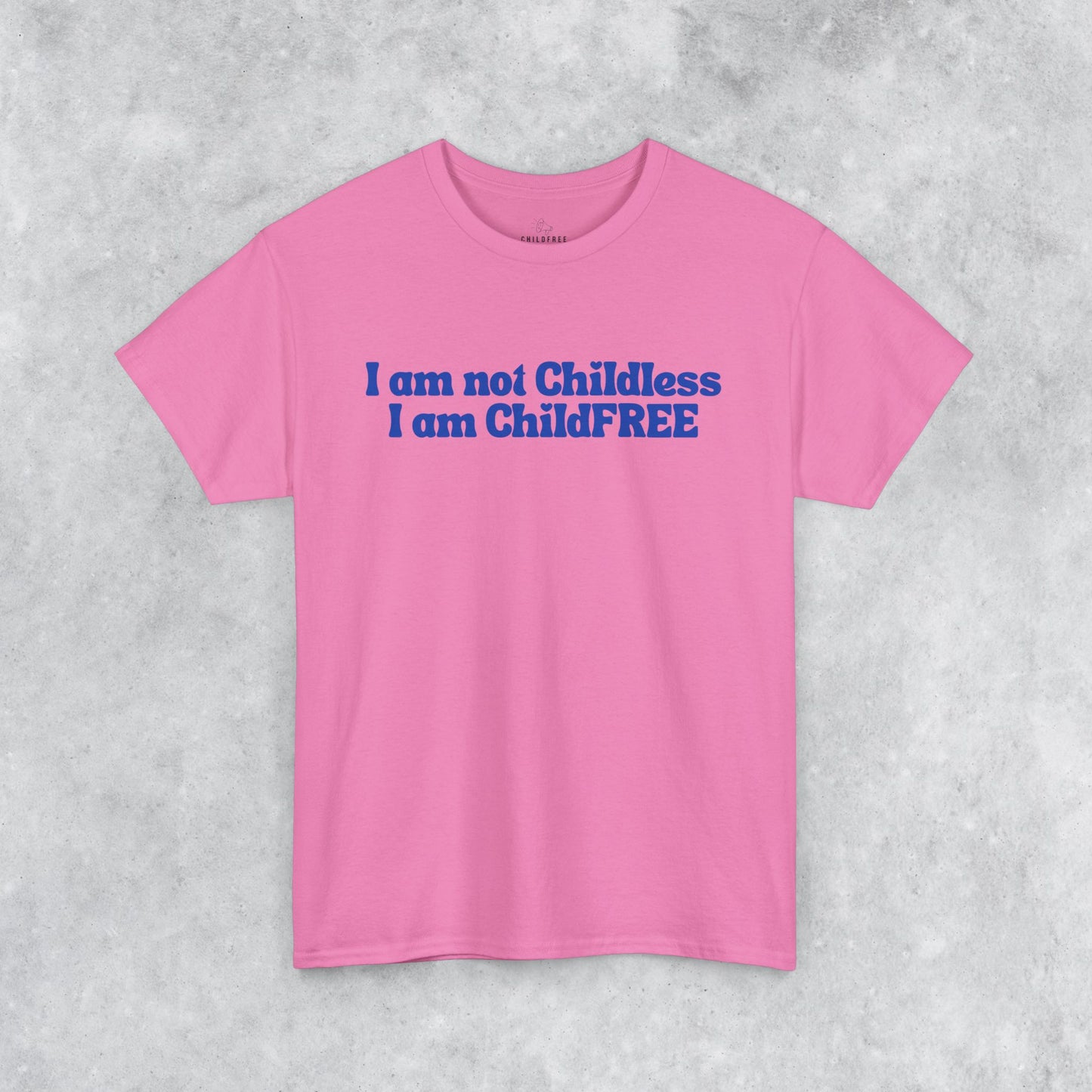Funny Unisex T-shirt: I am not Childless, I am ChildFREE