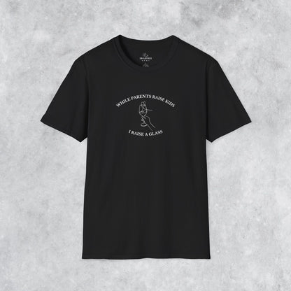 Funny T-shirt: While Parents Raise Kids I Raise a Glass