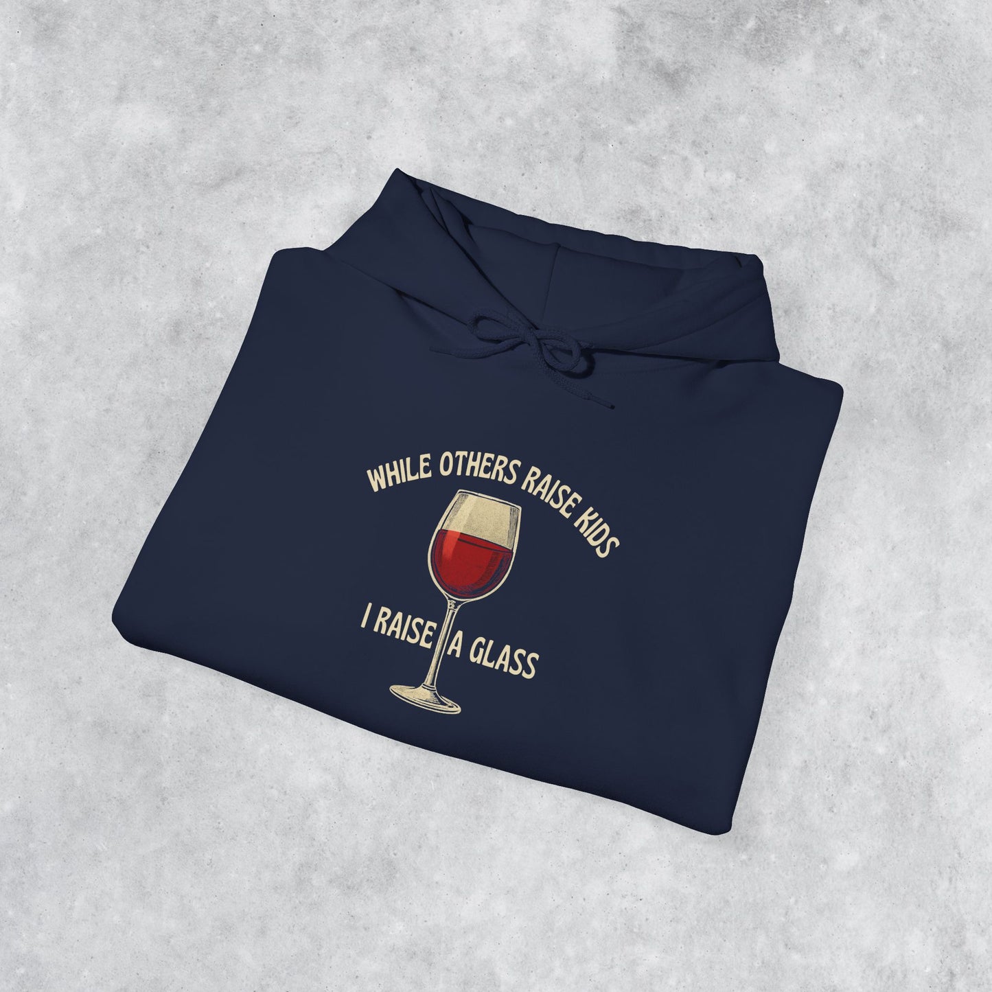 Sarcastic Vintage Hoodie: When Others Raise Kids, I Raise a Glass