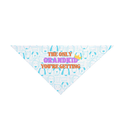 Funny Pet Bandana: The Only Grandkid You're Getting