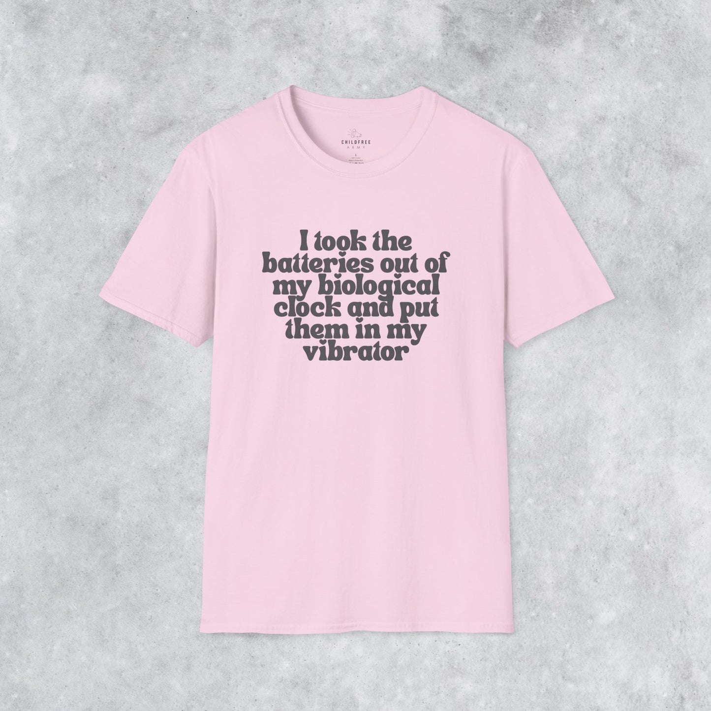 Sarcastic T-shirt: I Took the Batteries Out of My Biological Clock and Put Them in My Vibrator