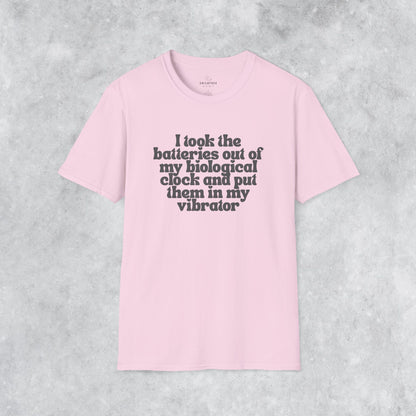 Sarcastic T-shirt: I Took the Batteries Out of My Biological Clock and Put Them in My Vibrator