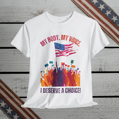 Feminist T-shirt : My Body, My Voice, I Deserve a Choice!