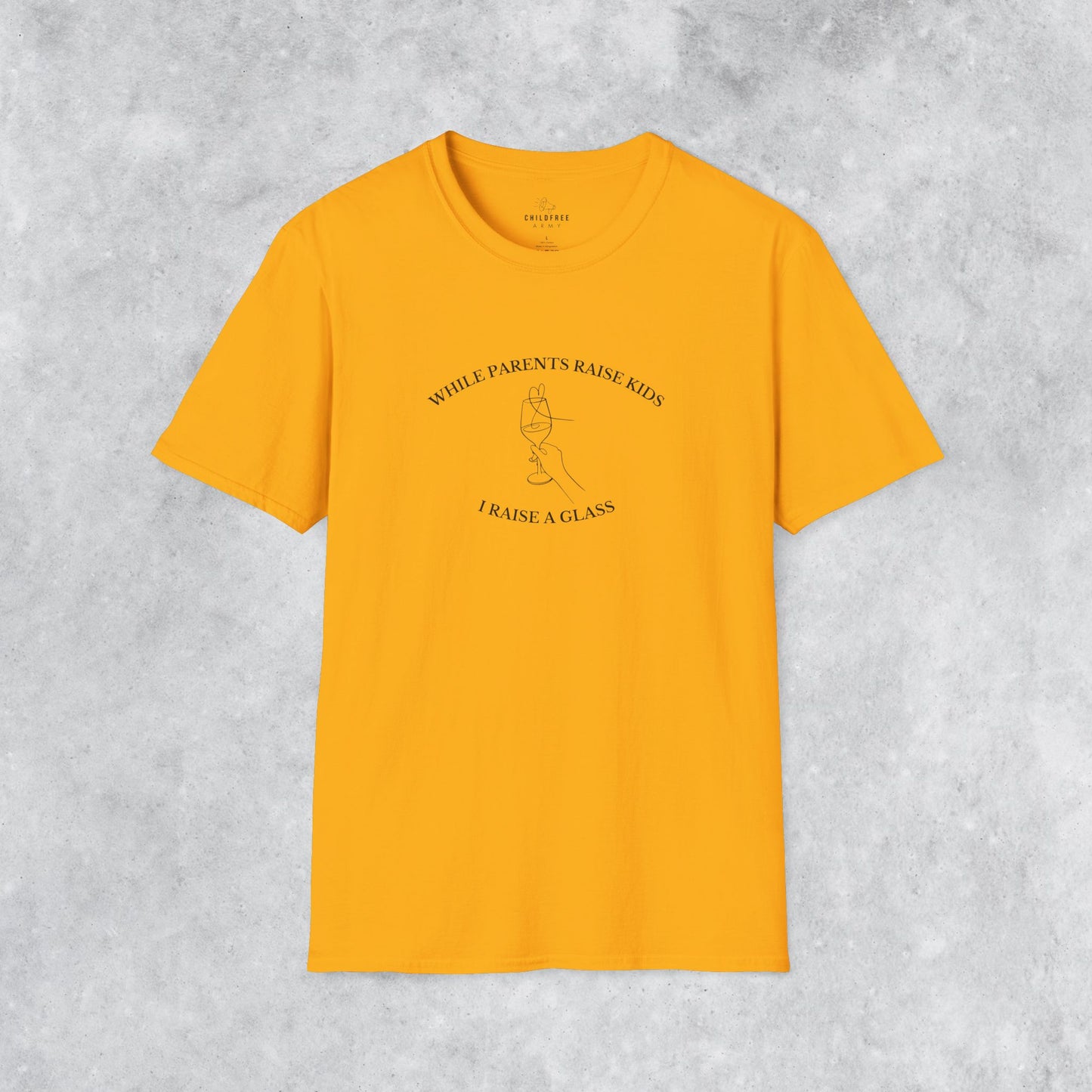 Funny T-shirt: While Parents Raise Kids I Raise a Glass