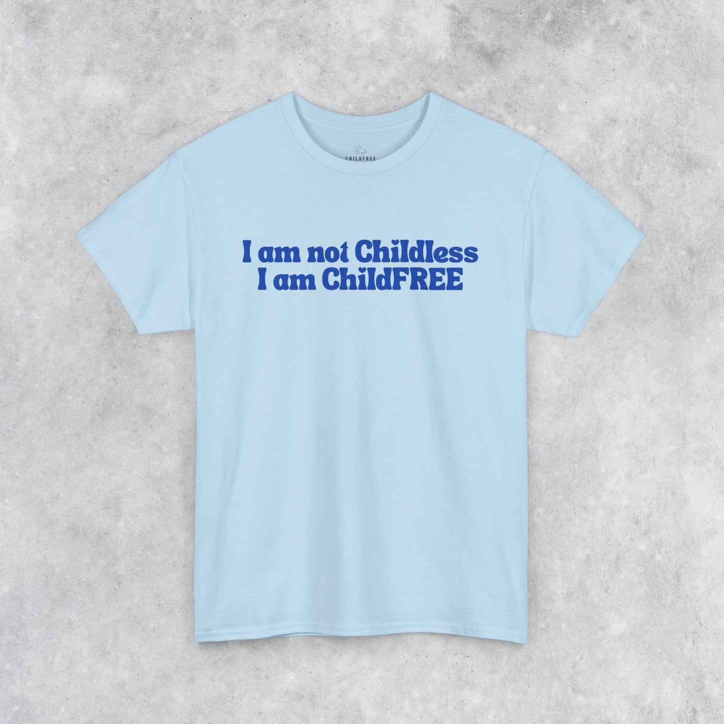 Funny Unisex T-shirt: I am not Childless, I am ChildFREE