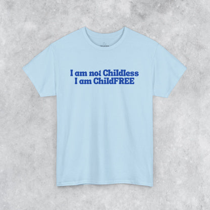 Funny Unisex T-shirt: I am not Childless, I am ChildFREE